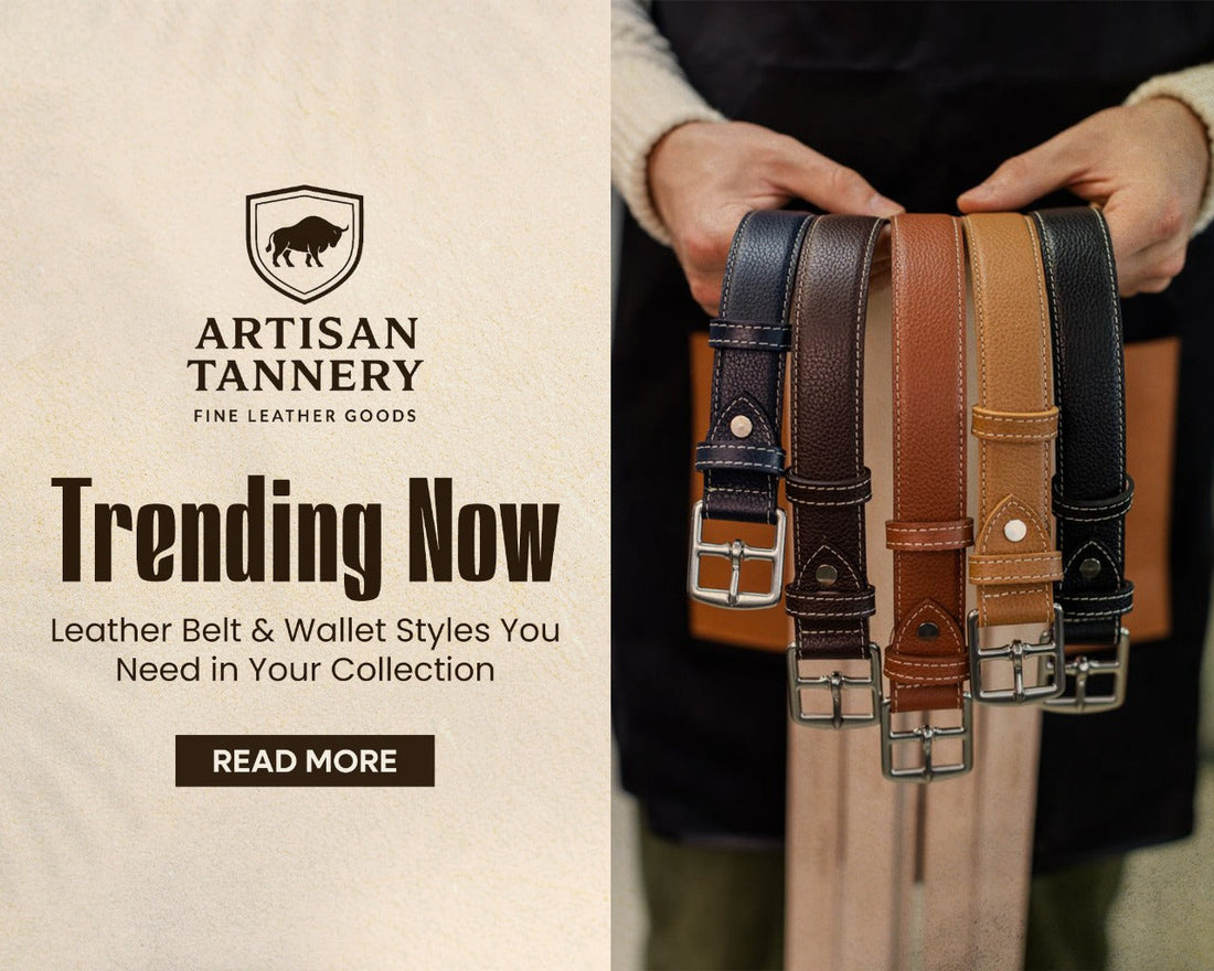 Trending Now: Leather Belt & Wallet Styles You Need in Your Collection